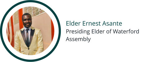 Elder Ernest Asante Presiding Elder of Waterford Assembly