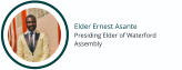 Elder Ernest Asante Presiding Elder of Waterford Assembly