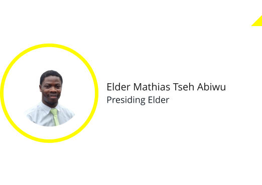 Elder Mathias Tseh Abiwu Presiding Elder
