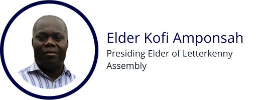 Elder Kofi Amponsah Presiding Elder of Letterkenny Assembly